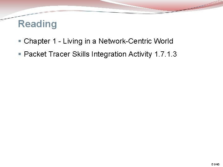 Reading § Chapter 1 - Living in a Network-Centric World § Packet Tracer Skills