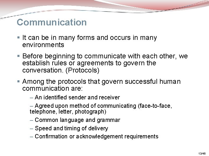 Communication § It can be in many forms and occurs in many environments §