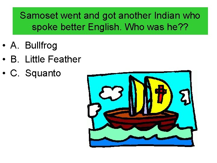 Samoset went and got another Indian who spoke better English. Who was he? ?
