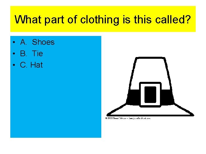 What part of clothing is this called? • A. Shoes • B. Tie •