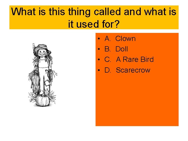 What is thing called and what is it used for? • • A. B.