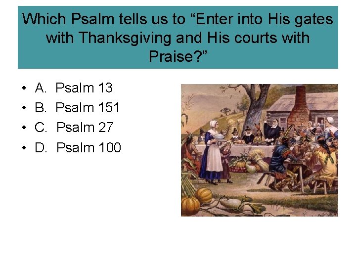 Which Psalm tells us to “Enter into His gates with Thanksgiving and His courts