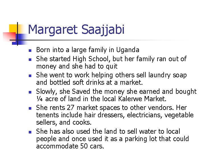 Margaret Saajjabi n n n Born into a large family in Uganda She started Margaret Saajjabi n n n Born into a large family in Uganda She started
