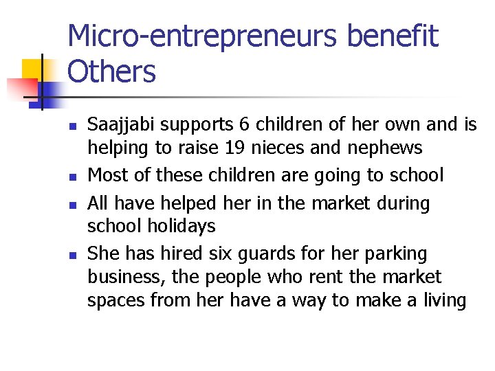 Micro-entrepreneurs benefit Others n n Saajjabi supports 6 children of her own and is Micro-entrepreneurs benefit Others n n Saajjabi supports 6 children of her own and is
