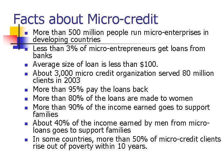 Facts about Micro-credit n n n n n More than 500 million people run Facts about Micro-credit n n n n n More than 500 million people run