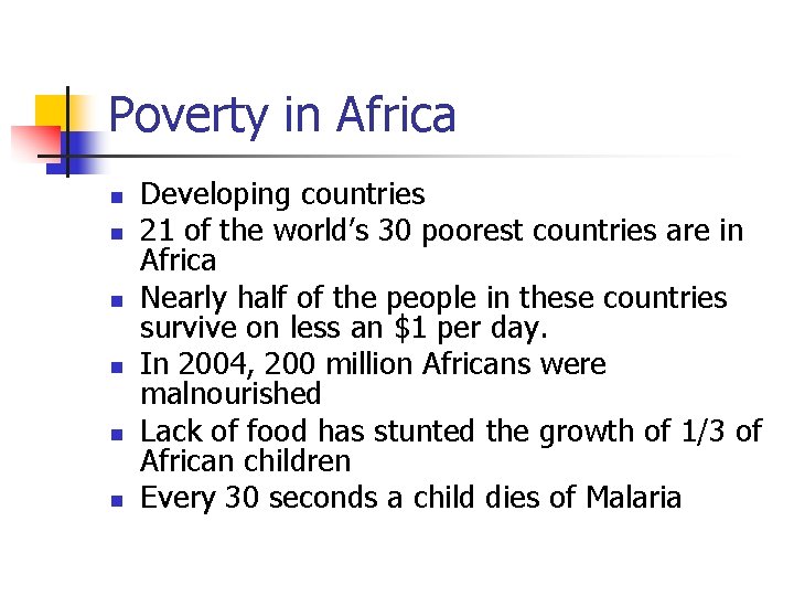 Poverty in Africa n n n Developing countries 21 of the world’s 30 poorest Poverty in Africa n n n Developing countries 21 of the world’s 30 poorest