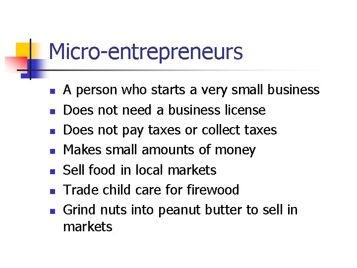 Micro-entrepreneurs n n n n A person who starts a very small business Does Micro-entrepreneurs n n n n A person who starts a very small business Does