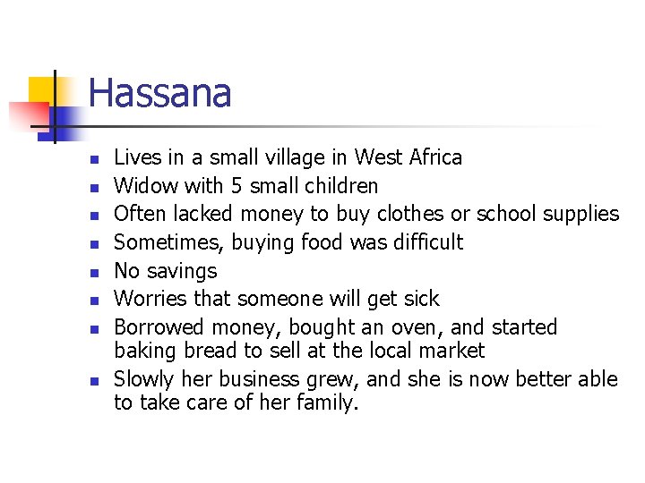 Hassana n n n n Lives in a small village in West Africa Widow Hassana n n n n Lives in a small village in West Africa Widow