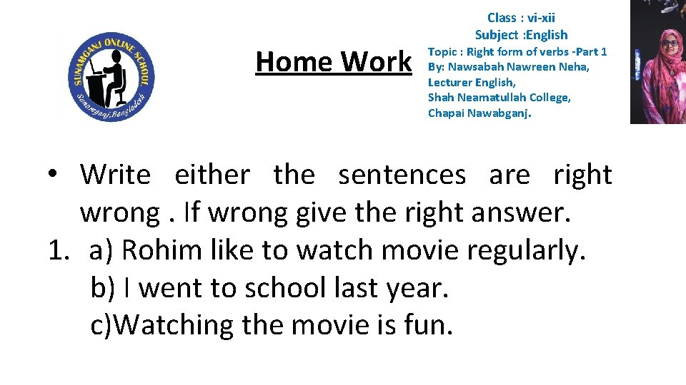Home Work Class : vi-xii Subject : English Topic : Right form of verbs