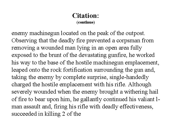 Citation: (continue) enemy machinegun located on the peak of the outpost. Observing that the