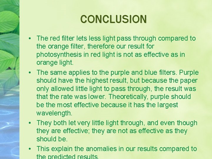 CONCLUSION • The red filter lets less light pass through compared to the orange CONCLUSION • The red filter lets less light pass through compared to the orange
