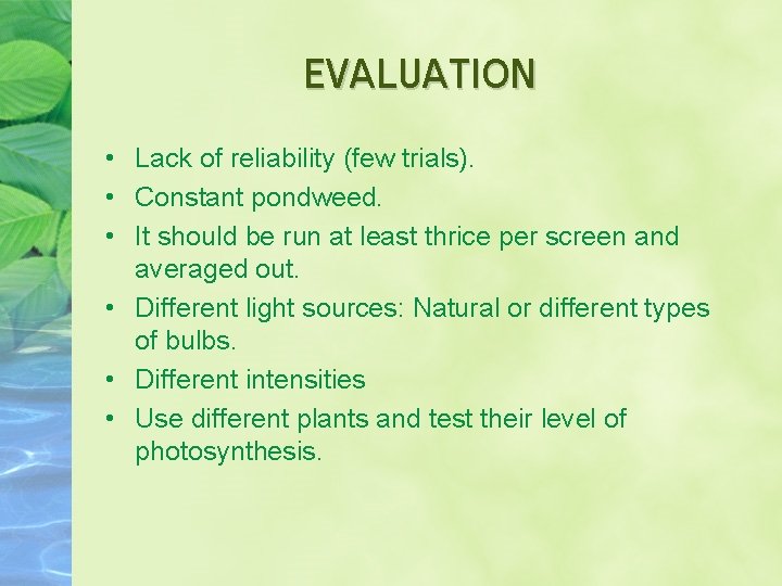 EVALUATION • Lack of reliability (few trials). • Constant pondweed. • It should be EVALUATION • Lack of reliability (few trials). • Constant pondweed. • It should be