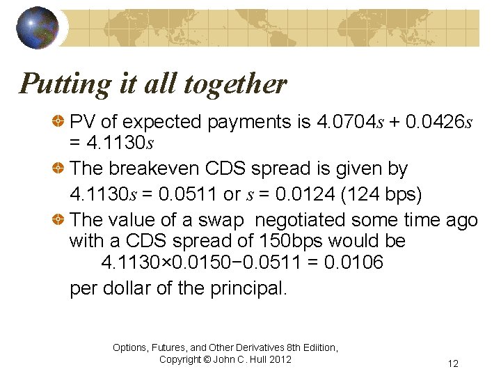 Putting it all together PV of expected payments is 4. 0704 s + 0.