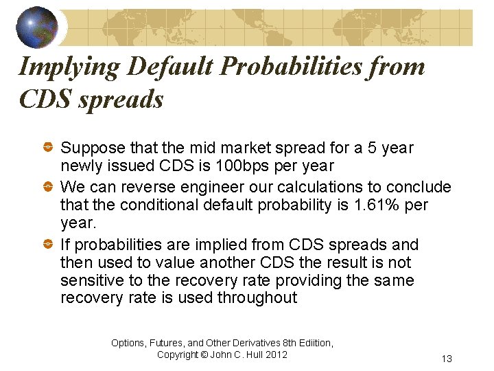 Implying Default Probabilities from CDS spreads Suppose that the mid market spread for a Implying Default Probabilities from CDS spreads Suppose that the mid market spread for a