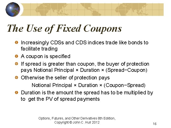 The Use of Fixed Coupons Increasingly CDSs and CDS indices trade like bonds to