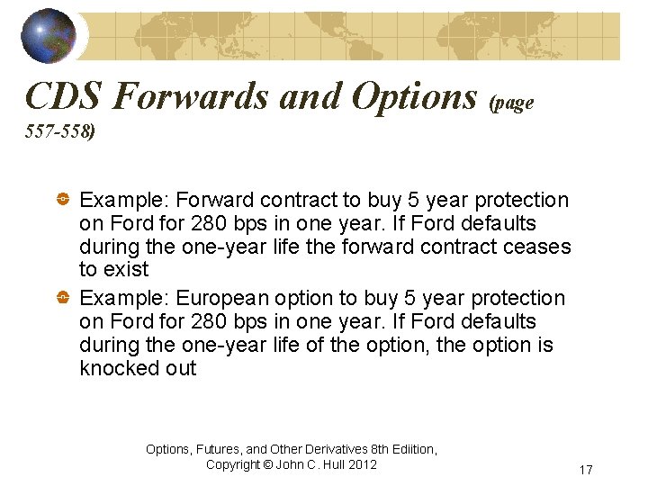 CDS Forwards and Options (page 557 -558) Example: Forward contract to buy 5 year