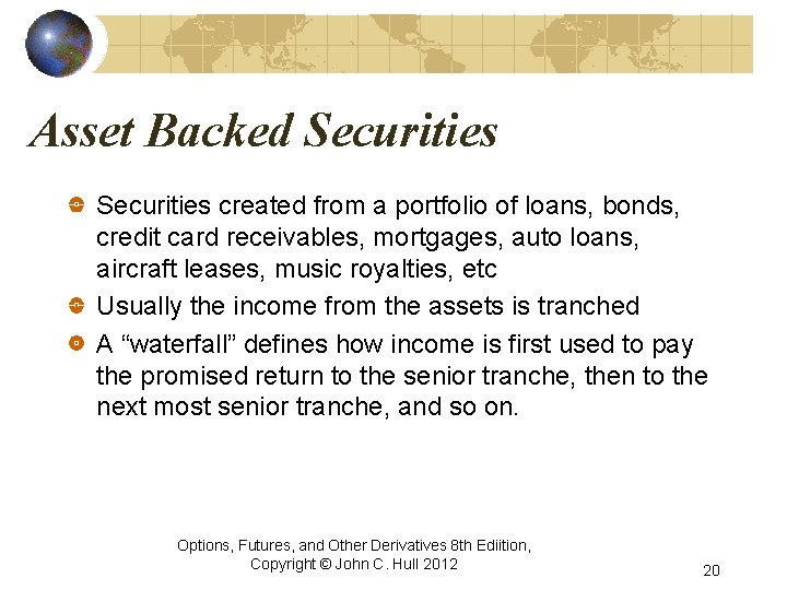 Asset Backed Securities created from a portfolio of loans, bonds, credit card receivables, mortgages,