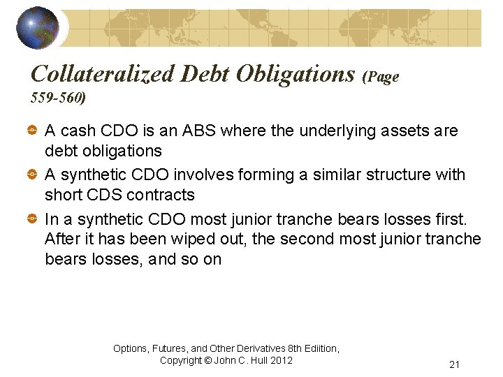 Collateralized Debt Obligations (Page 559 -560) A cash CDO is an ABS where the Collateralized Debt Obligations (Page 559 -560) A cash CDO is an ABS where the