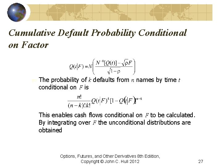 Cumulative Default Probability Conditional on Factor The probability of k defaults from n names