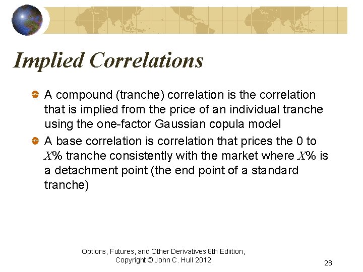 Implied Correlations A compound (tranche) correlation is the correlation that is implied from the Implied Correlations A compound (tranche) correlation is the correlation that is implied from the