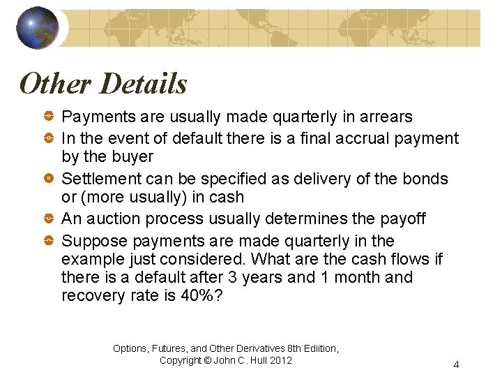 Other Details Payments are usually made quarterly in arrears In the event of default Other Details Payments are usually made quarterly in arrears In the event of default