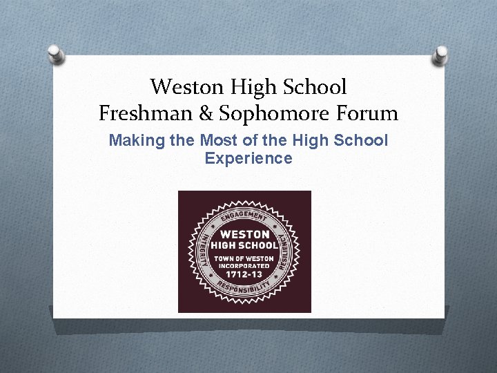 Weston High School Freshman & Sophomore Forum Making the Most of the High School