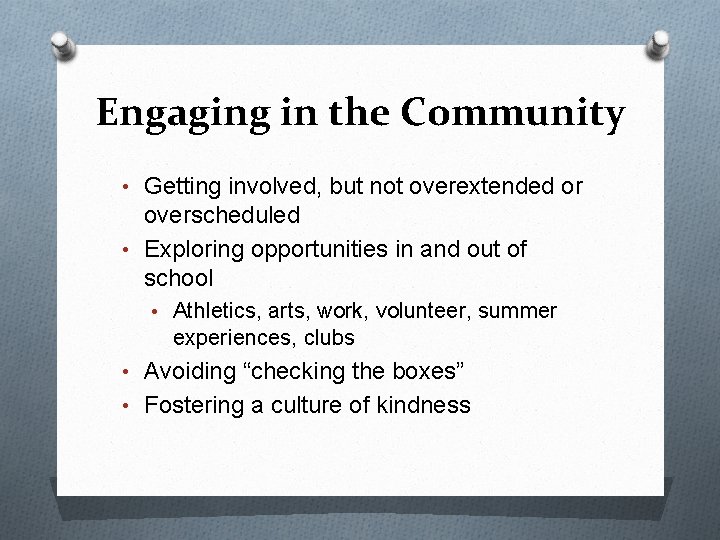 Engaging in the Community • Getting involved, but not overextended or overscheduled • Exploring