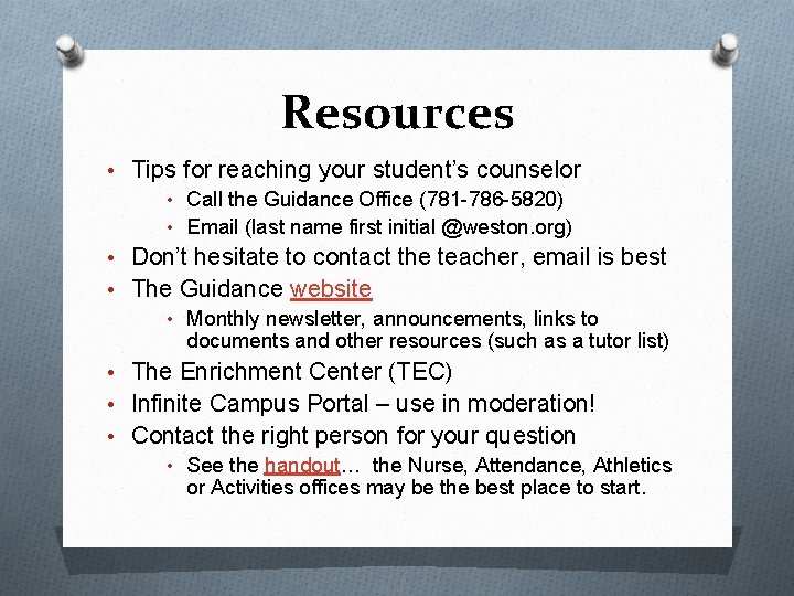 Resources • Tips for reaching your student’s counselor • Call the Guidance Office (781