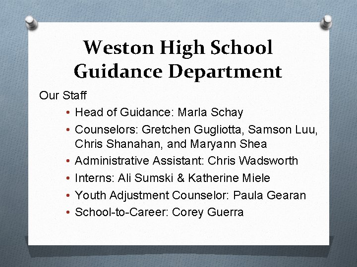 Weston High School Guidance Department Our Staff • Head of Guidance: Marla Schay •