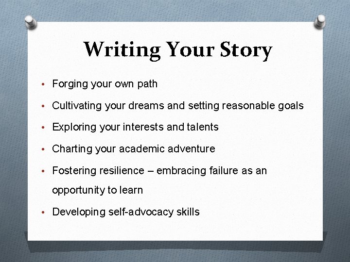 Writing Your Story • Forging your own path • Cultivating your dreams and setting