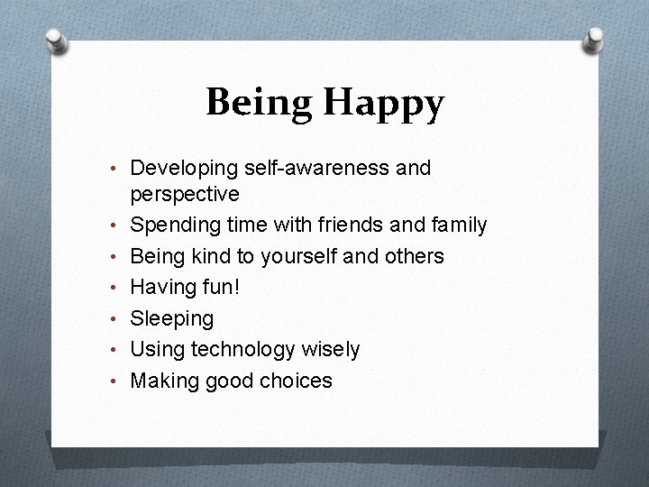 Being Happy • Developing self-awareness and • • • perspective Spending time with friends