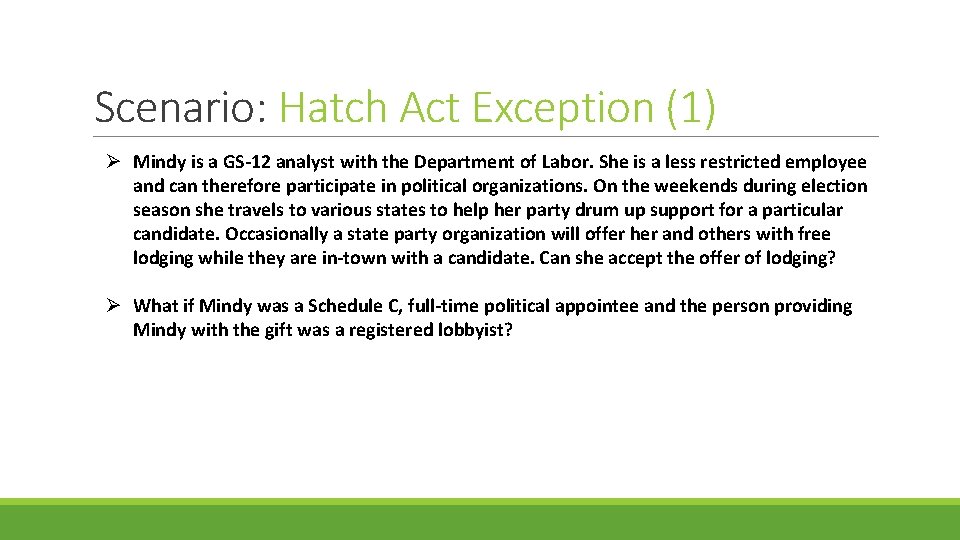 Scenario: Hatch Act Exception (1) Ø Mindy is a GS-12 analyst with the Department