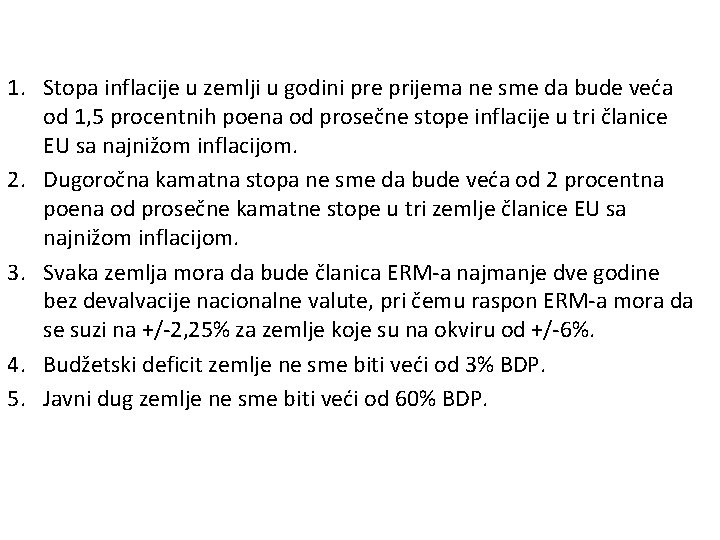 1. Stopa inflacije u zemlji u godini pre prijema ne sme da bude veća