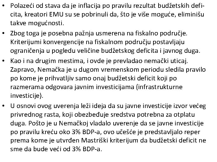  • Polazeći od stava da je inflacija po pravilu rezultat budžetskih deficita, kreatori