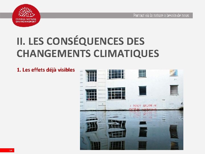 II. LES CONSÉQUENCES DES CHANGEMENTS CLIMATIQUES 1. Les effets déjà visibles 14 