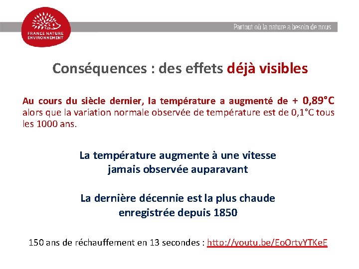 Conséquences : des effets déjà visibles Au cours du siècle dernier, la température a