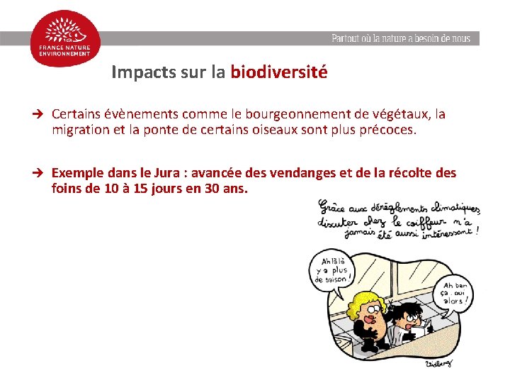 Impacts sur la biodiversité è Certains évènements comme le bourgeonnement de végétaux, la migration