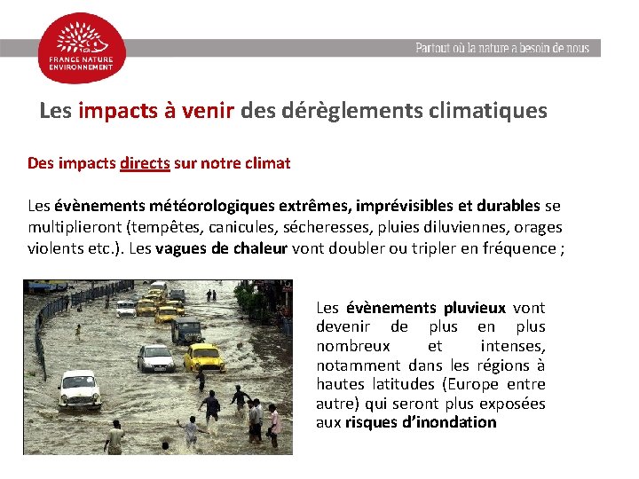 Enjeux climatiques Les impacts à venir des dérèglements climatiques Des impacts directs sur notre