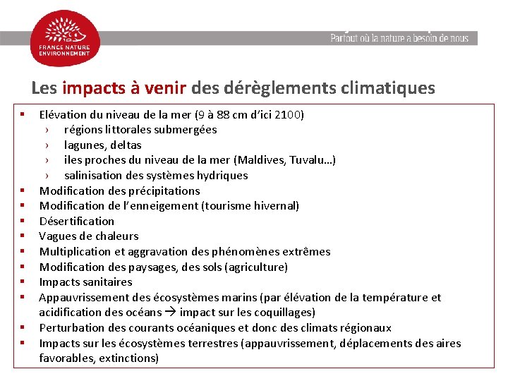 Enjeux climatiques Les impacts à venir des dérèglements climatiques § § § Elévation du