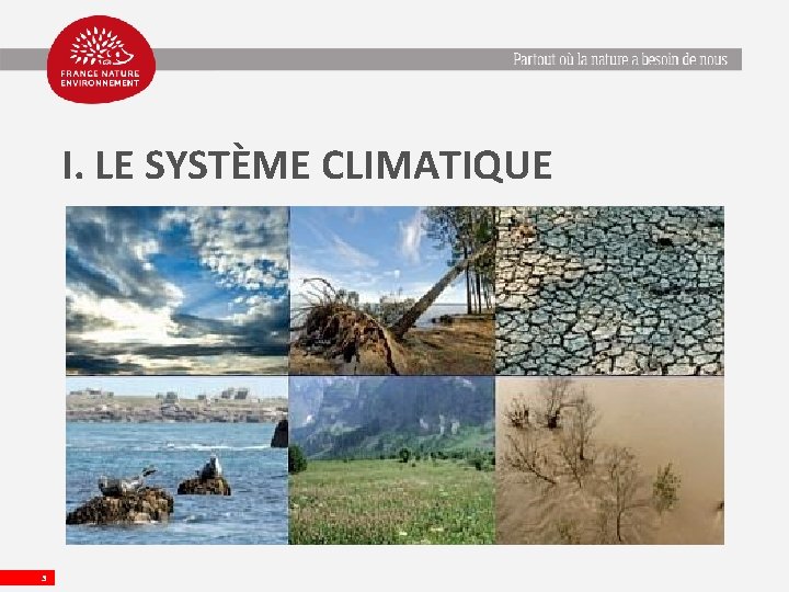 I. LE SYSTÈME CLIMATIQUE 3 