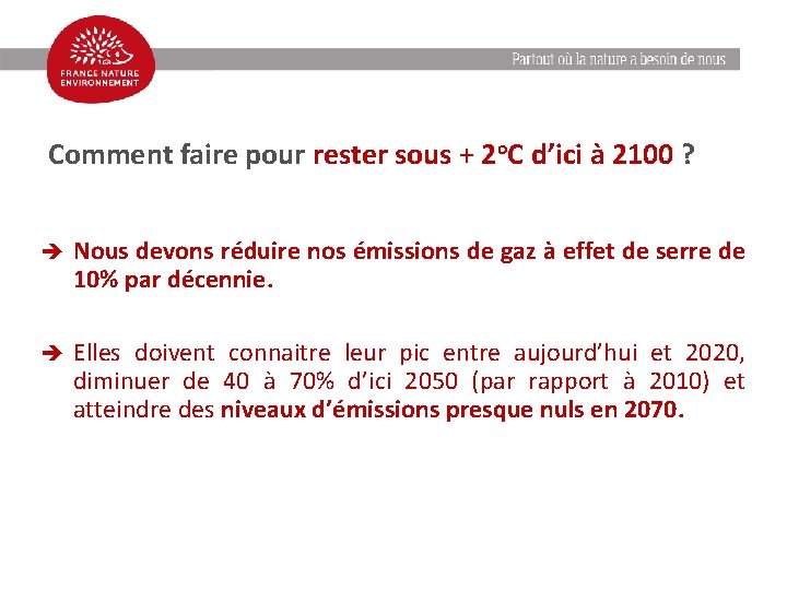 Enjeux climatiques Comment faire pour rester sous + 2 o. C d’ici à 2100