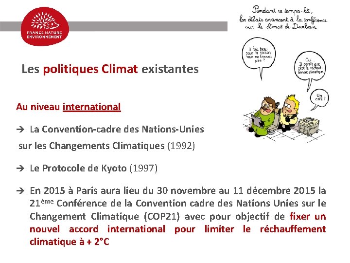 Enjeux climatiques Les politiques Climat existantes Au niveau international è La Convention-cadre des Nations-Unies