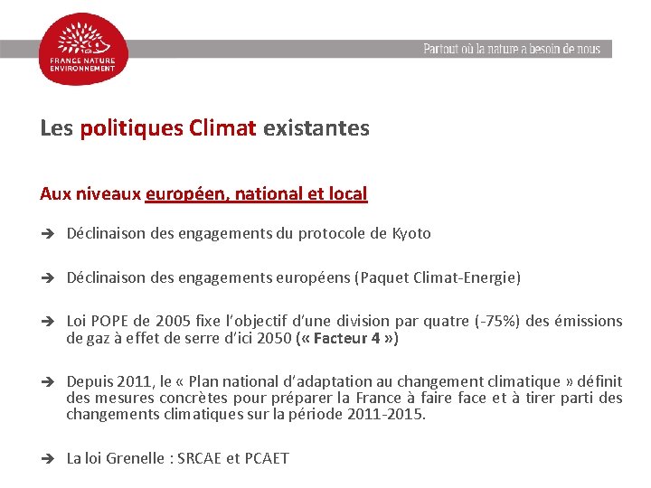 Les politiques Climat existantes Aux niveaux européen, national et local è Déclinaison des engagements