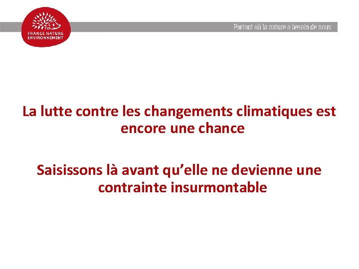 La lutte contre les changements climatiques est encore une chance Saisissons là avant qu’elle