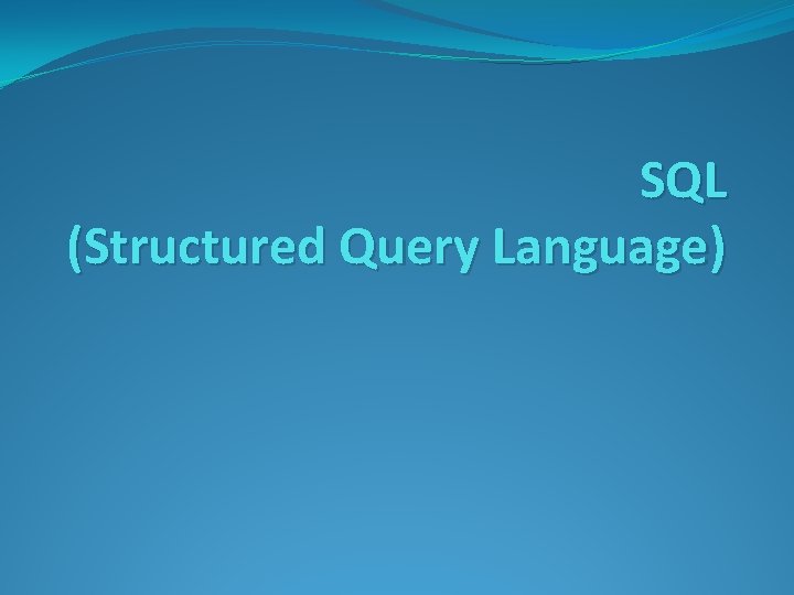 SQL (Structured Query Language) 