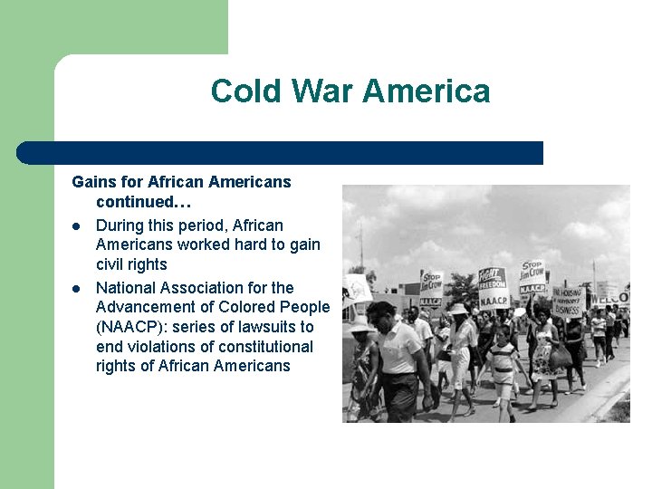 Cold War America Gains for African Americans continued… l During this period, African Americans Cold War America Gains for African Americans continued… l During this period, African Americans