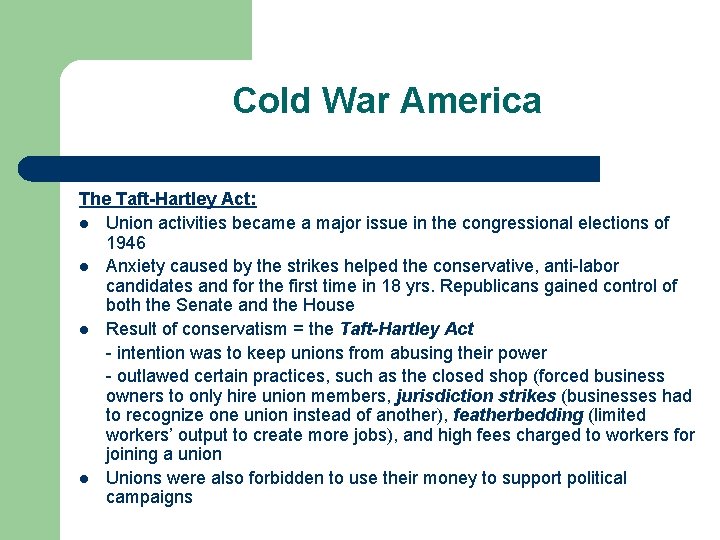 Cold War America The Taft-Hartley Act: l Union activities became a major issue in Cold War America The Taft-Hartley Act: l Union activities became a major issue in