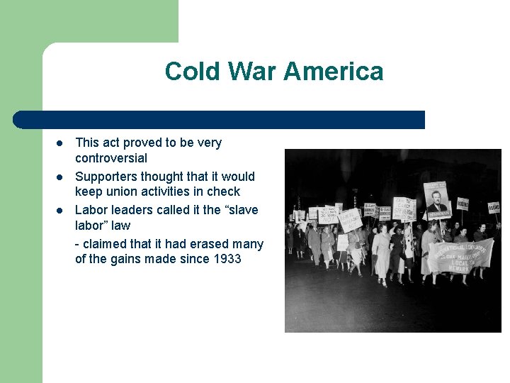 Cold War America l l l This act proved to be very controversial Supporters Cold War America l l l This act proved to be very controversial Supporters