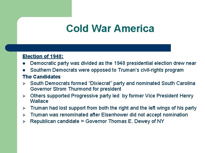 Cold War America Election of 1948: l Democratic party was divided as the 1948 Cold War America Election of 1948: l Democratic party was divided as the 1948