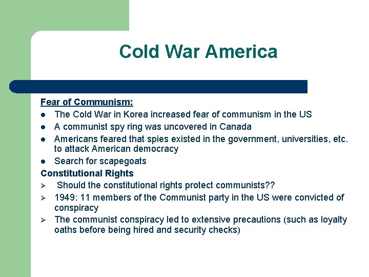 Cold War America Fear of Communism: l The Cold War in Korea increased fear Cold War America Fear of Communism: l The Cold War in Korea increased fear